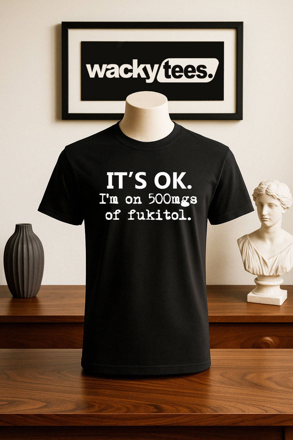 Its OK Im on 500mgs of Fukitol F It All Funny Humor Graphic Tee Shirt