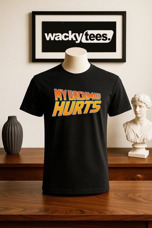 My Back Hurts Funny 80s Back to the Future Style Graphic Tee Shirt