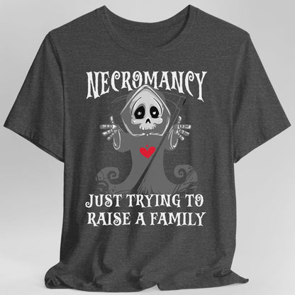Necromancy Shirt - Trying To Raise A Family